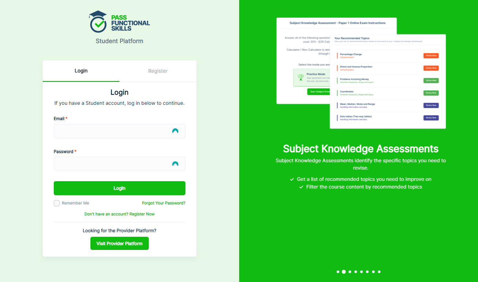 You can log in here using your details (same as provider logins), this will take you to the student side of the platform. Alternatively, if you would like to log in to your teacher/organisation manager account then click 'Visit Provider Platform'.