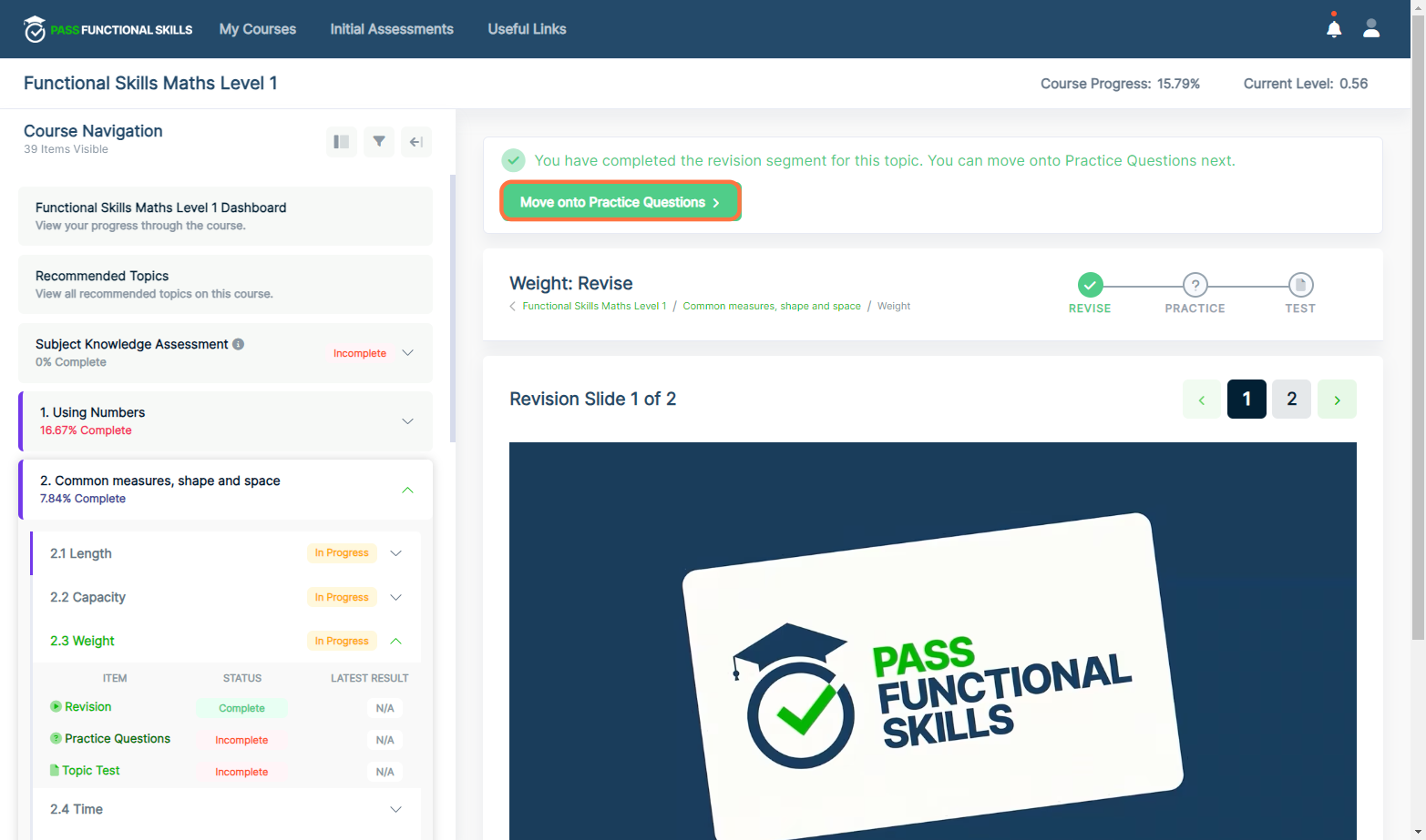 Once you have completed the revision for a topic, you are ready to move on to the practice questions.
Click practice questions on the left hand side or 'Move onto Practice Questions' at the top of the screen.